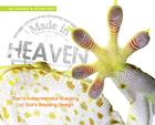 Made in Heaven: Man's Indiscriminate Stealing of God's Amazing Design By Ray Comfort, Jeffrey Seto Cover Image