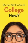 Do You Want to Go to College Now? By Huldah Ohene Kena Cover Image