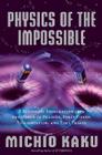 Physics of the Impossible: A Scientific Exploration Into the World of Phasers, Force Fields, Teleportation, and Time Travel Cover Image