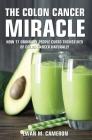 The Colon Cancer Miracle By Ewan M. Cameron Cover Image