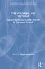 Folklore, Magic, and Witchcraft: Cultural Exchanges from the Twelfth to Eighteenth Century By Marina Montesano (Editor) Cover Image
