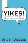 Yikes!: 48 Common fears; 48 Uncommon Cures By Erik D. Johnson (Illustrator), Erik D. Johnson Cover Image