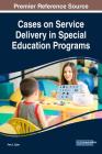 Cases on Service Delivery in Special Education Programs By Pam L. Epler Cover Image
