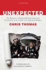 Unexpected: The Backstory of Finding Elizabeth Smart and Growing Up in the Culture of an American Religion By Chris Thomas, Elizabeth Smart (Foreword by) Cover Image