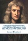 Observations Upon the Prophecies of Daniel and the Apocalypse of St. John By Isaac Newton Cover Image