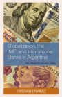 Globalization, the IMF, and International Banks in Argentina: The Model Economic Crisis Cover Image