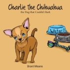 Charlie the Chihuahua By Brant Means, Lynn Mohney (Illustrator) Cover Image