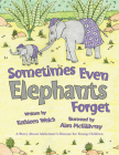Sometimes Even Elephants Forget: A Story about Alzheimer's Disease for Young Children By Kathleen Welch, Alan McGillivray (Illustrator) Cover Image