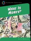 What Is Money? (21st Century Skills Library: Real World Math) By Katie Marsico Cover Image