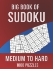 Big Book of Sudoku Medium to Hard 1000 Puzzles: Huge Collection of 1000 Puzzles, Medium to Hard Level By Puzzle Omo Publisher Cover Image