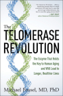 The Telomerase Revolution: The Enzyme That Holds the Key to Human Aging . . . and Will Soon Lead to Longer,  Healthier Lives By Michael Fossel Cover Image