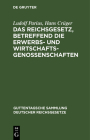 Das Reichsgesetz, Betreffend Die Erwerbs- Und Wirtschaftsgenossenschaften: Text-Ausgabe Mit Anmerkungen Und Sachregister By Ludolf Parius, Hans Crüger Cover Image