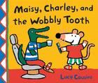 Maisy, Charley, and the Wobbly Tooth: A Maisy First Experience Book By Lucy Cousins, Lucy Cousins (Illustrator) Cover Image