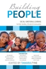 Building People: Social-Emotional Learning for Kids, Families, Schools & Communities By Tamara Fyke (Editor) Cover Image