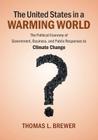 The United States in a Warming World: The Political Economy of Government, Business, and Public Responses to Climate Change Cover Image