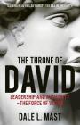 The Throne of David: Leadership and Authority - The Force of Vision By Dale L. Mast Cover Image