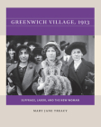 Greenwich Village, 1913: Suffrage, Labor, and the New Woman By Mary Jane Treacy Cover Image