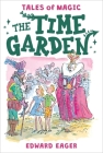 The Time Garden (Tales of Magic #4) By Edward Eager, N. M. Bodecker (Illustrator) Cover Image