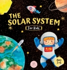 The Solar System For Kids: Learn about the planets, the Sun & the Moon By Samuel John Cover Image