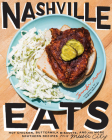 Nashville Eats: Hot Chicken, Buttermilk Biscuits, and 100 More Southern Recipes from Music City By Jennifer Justus Cover Image