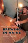 Brewing in Maine By Tom Major, David Geary (Introduction by) Cover Image