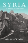Syria - The Desert and The Sown By Gertrude Bell Cover Image