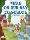 We're On Our Way to School By Diane Hull, Marta Teresa Mas Taylor (Illustrator) Cover Image
