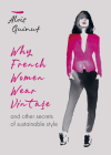 Why French Women Wear Vintage: And other secrets of sustainable style Cover Image