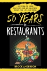 50 Years in Restaurants: A Look Behind the Curtain, How to Open Your Own, and General Thoughts from a 50-Year Veteran By Brock Anderson Cover Image
