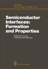 Semiconductor Interfaces: Formation and Properties: Proceedings of the Workkshop, Les Houches, France February 24-March 6, 1987 (Springer Proceedings in Physics #22) By Guy Lelay (Editor), Jacques Derrien (Editor), Nino Boccara (Editor) Cover Image