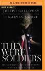 They Were Soldiers: The Sacrifices and Contributions of Our Vietnam Veterans By Joseph L. Galloway, Marvin J. Wolf, George Kuchs (Read by) Cover Image