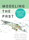 Modeling the Past: Archaeology, History, and Dynamic Networks Cover Image