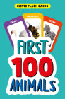 First 100 Animals (Clever Flash Cards) By Clever Publishing, Clever Publishing (Illustrator) Cover Image