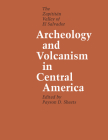 Archeology and Volcanism in Central America: The Zapotitán Valley of El Salvador (Texas Pan American Series) By Payson D. Sheets (Editor) Cover Image