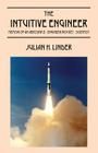 The Intuitive Engineer: Memoir of an aerospace-engineer/rocket -scientist By Julian H. Linder Cover Image