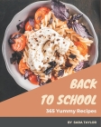 365 Yummy Back to School Recipes: Let's Get Started with The Best Yummy Back to School Cookbook! Cover Image