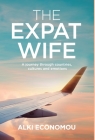 The Expat Wife: A Journey through Countries, Cultures, and Emotions By Alki Economou Cover Image