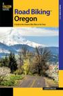 Road Biking Oregon: A Guide to the Greatest Bike Rides in the State By Lizann Dunegan Cover Image