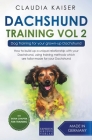 Dachshund Training Vol 2 - Dog Training for Your Grown-up Dachshund By Claudia Kaiser Cover Image