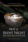 Not a Silent Night Youth Study Book: Mary Looks Back to Bethlehem By Adam Hamilton Cover Image