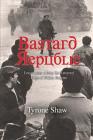 Bastard Republic: Encounters Along the Tattered Edge of Fallen Empire By Tyrone Shaw Cover Image