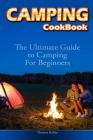 Camping Cookbook: The Ultimate Guide to Camping For Beginners By Thomas Kelley Cover Image