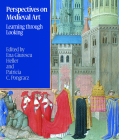 Perspectives on Medieval Art: Learning Through Looking By Ena G. Heller (Editor), Patricia C. Pongracz (Editor) Cover Image