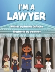 I'm A Lawyer By Brenda DeRouen, Brenda DeRouen (Illustrator) Cover Image