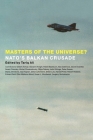 Masters of the Universe?: Nato's Balkan Crusade By Tariq Ali (Editor) Cover Image
