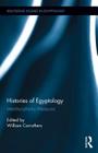 Histories of Egyptology: Interdisciplinary Measures (Routledge Studies in Egyptology #2) By William Carruthers (Editor) Cover Image