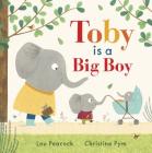 Toby Is a Big Boy By Lou Peacock, Christine Pym (Illustrator) Cover Image