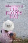 Adventures of THE FLOPPY HAT By Marjorie Hamberg Cover Image