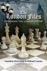 The London Files: Defanging the London System By Vassilios Kotronias, Mikhail Ivanov Cover Image