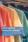 Interrogating Homonormativity: Gay Men, Identity and Everyday Life Cover Image